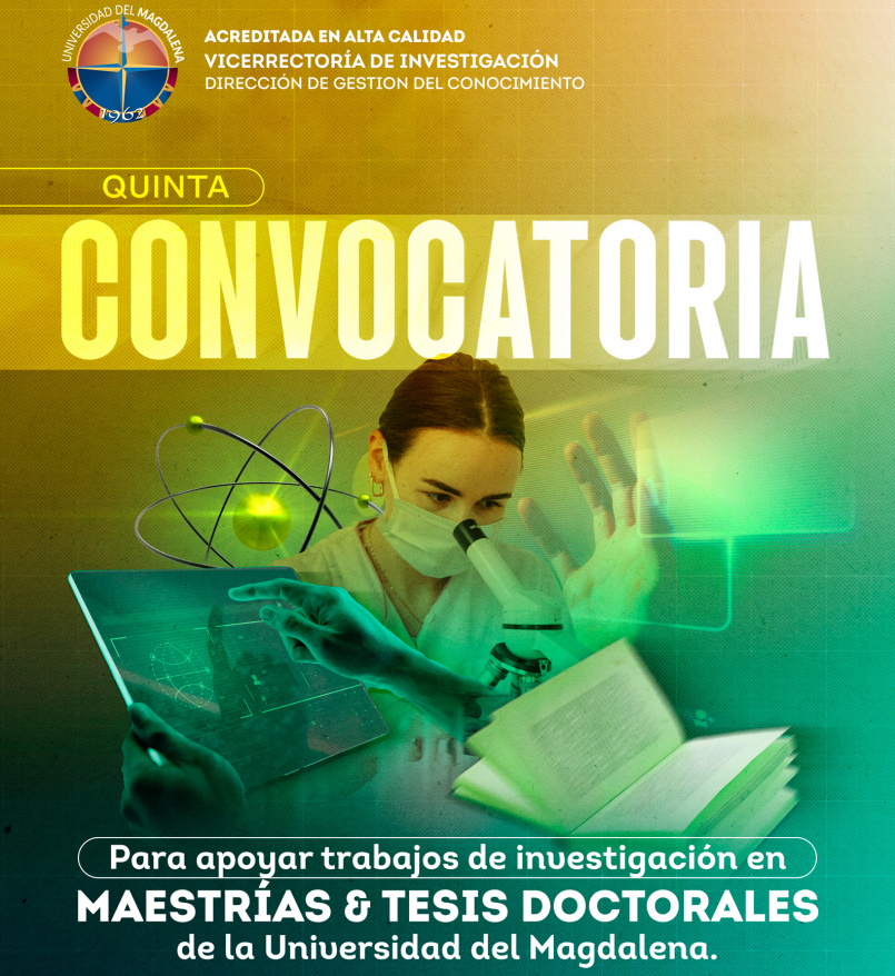 Interna - Proyectos: 5ta Convocatoria para apoyar trabajos de investigación en maestrías y tesis doctorales de la  Universidad del Magdalena