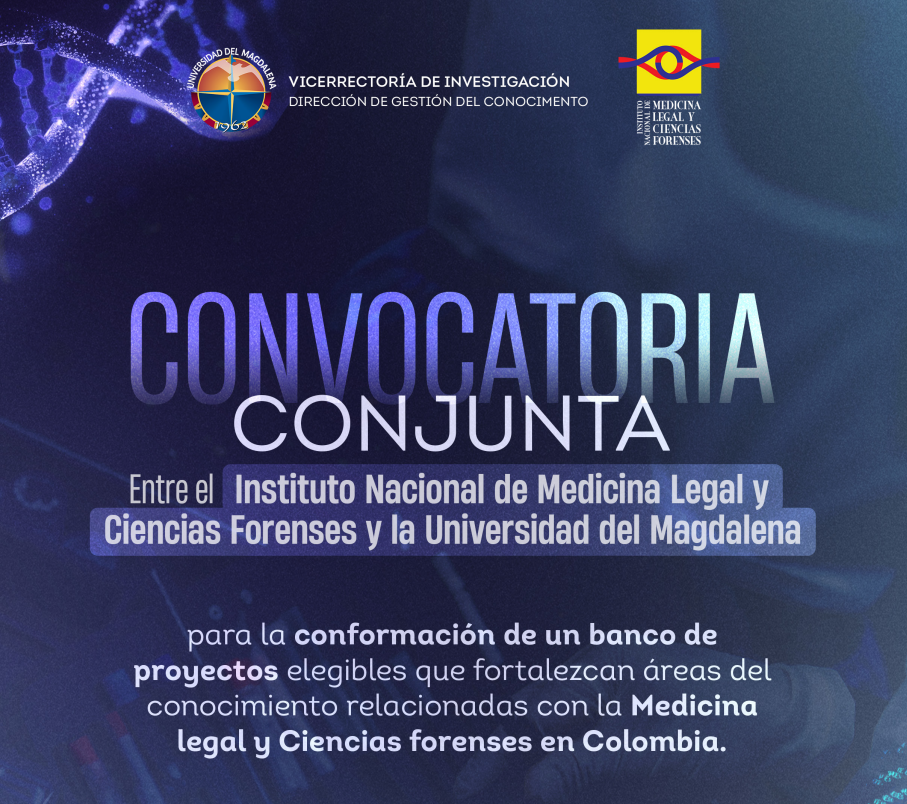 Convocatoria conjunta del Instituto Nacional de Medicina Legal y Ciencias Forenses y la Unimagdalena para la conformación de un  banco de proyectos elegibles que fortalezcan áreas del conocimiento relacionadas con la Medicina legal y las Ciencias forenses