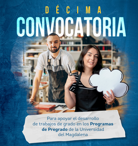 Interna - Proyectos: Décima Convocatoria para apoyar el desarrollo de trabajos de grado en los Programas de Pregrado de la  Universidad del Magdalena