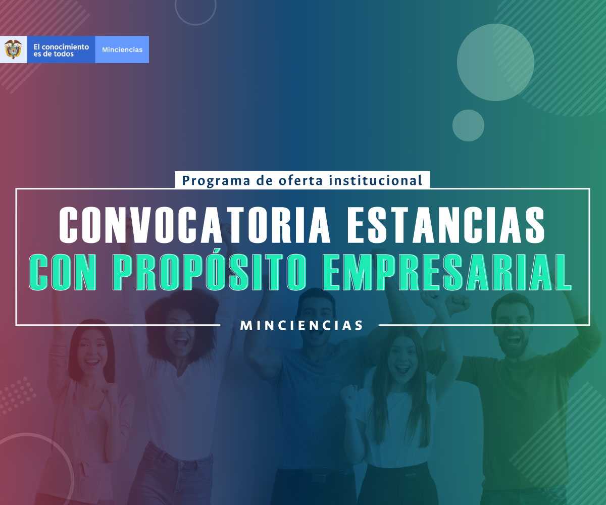 Convocatoria Minciencias 932  Estancias con propósito empresarial. Plazo Ampliado al 16 de Febrero . Adenda No 1