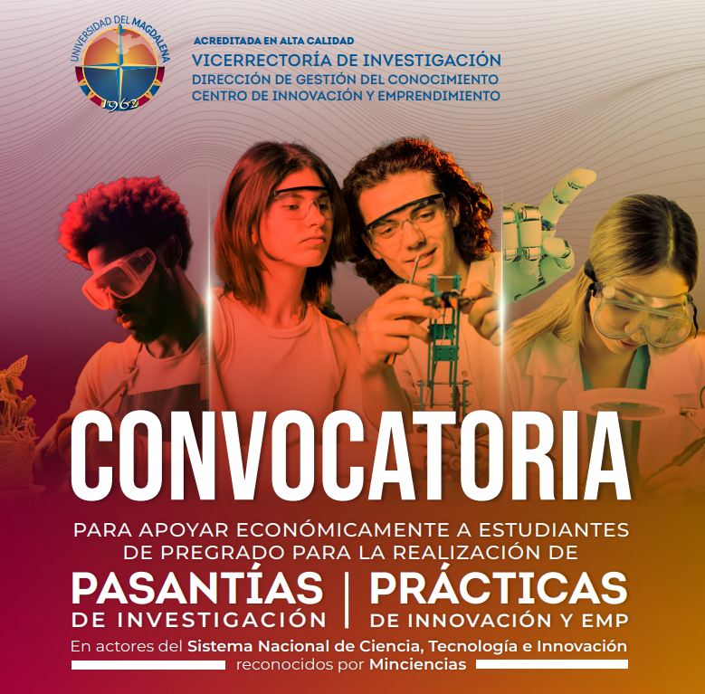 Fonciencias - Apoyo: Convocatoria para apoyar económicamente a estudiantes de pregrado para la realización de Pasantías de investigación y Prácticas de innovación y emprendimiento en actores del Sistema Nacional de Ciencia, Tecnología e Innovación