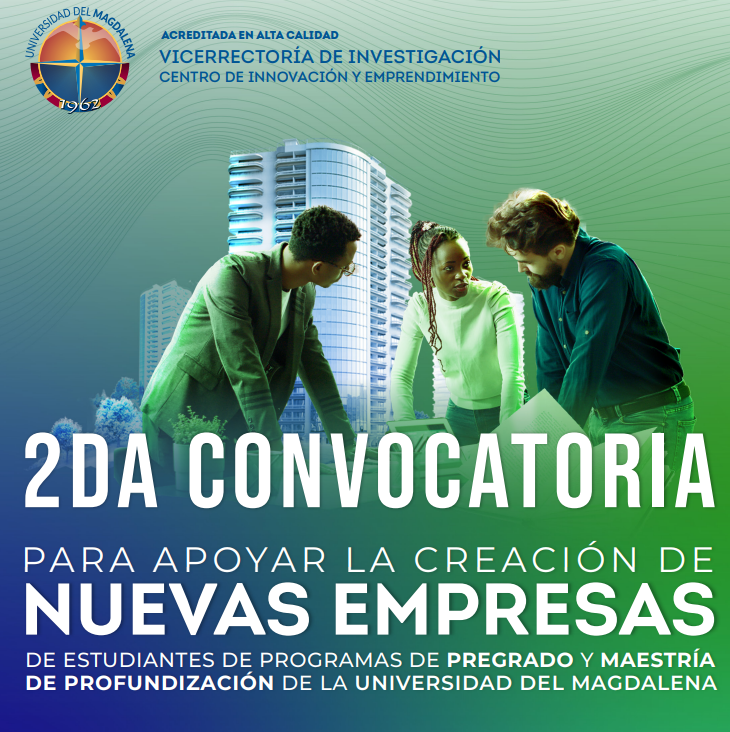 Fonciencias - Apoyo: 2da Convocatoria para apoyar la creación de nuevas empresas de estudiantes de programas de pregrado y de maestría de profundización de la Universidad del Magdalena